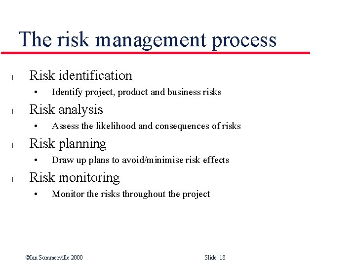 The risk management process l Risk identification • l Risk analysis • l Assess