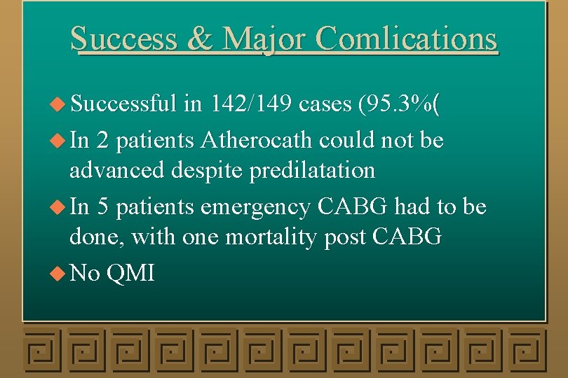 Success & Major Comlications u Successful in 142/149 cases (95. 3%( u In 2