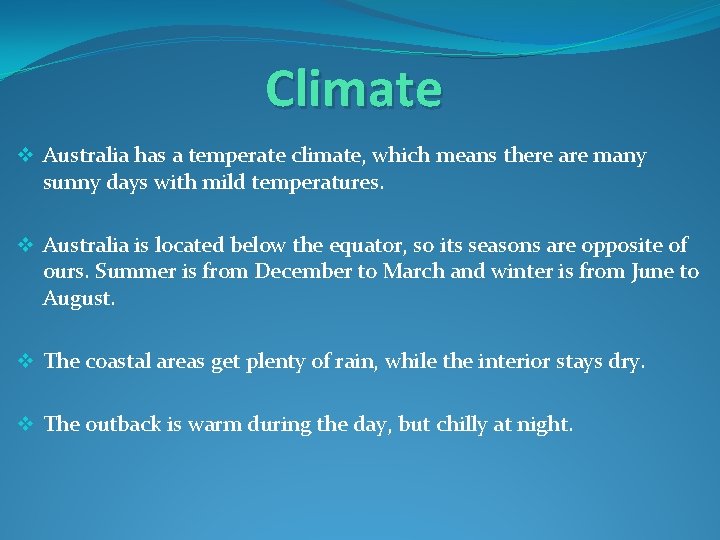 Climate v Australia has a temperate climate, which means there are many sunny days