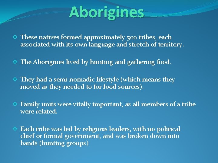 Aborigines v These natives formed approximately 500 tribes, each associated with its own language