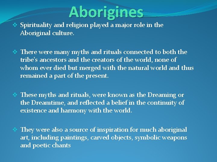 Aborigines v Spirituality and religion played a major role in the Aboriginal culture. v