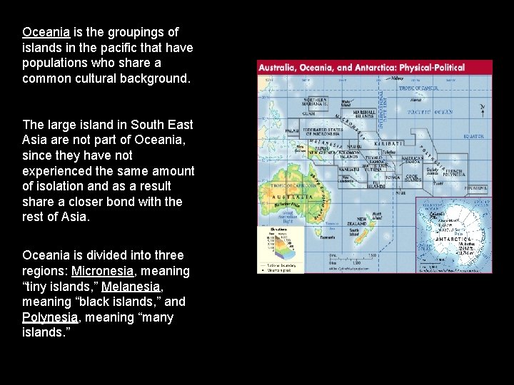 Oceania is the groupings of islands in the pacific that have populations who share