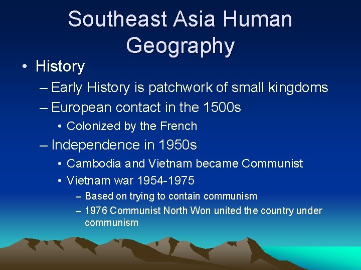 Southeast Asia Human Geography • History – Early History is patchwork of small kingdoms