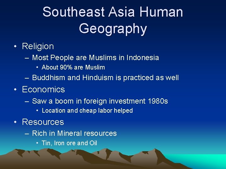 Southeast Asia Human Geography • Religion – Most People are Muslims in Indonesia •