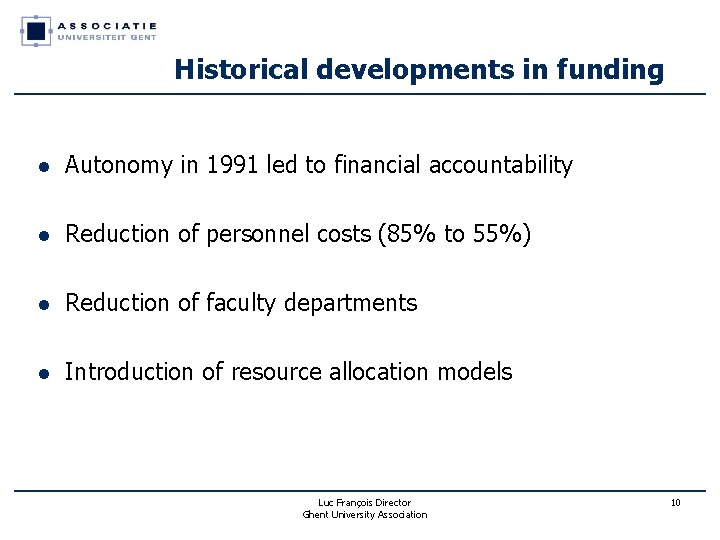 Historical developments in funding l Autonomy in 1991 led to financial accountability l Reduction Historical developments in funding l Autonomy in 1991 led to financial accountability l Reduction