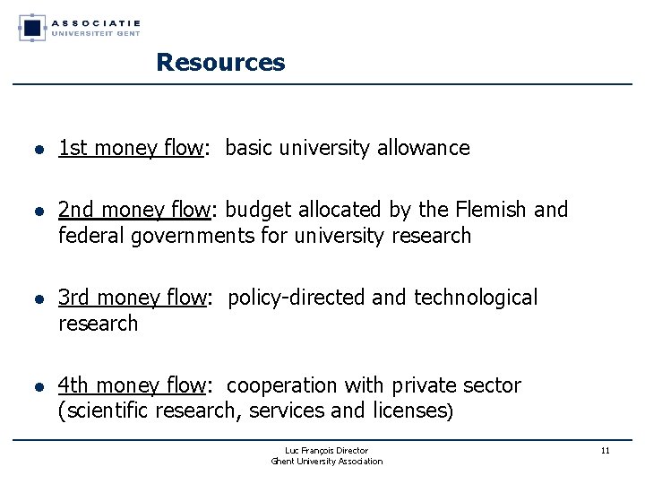 Resources l 1 st money flow: basic university allowance l 2 nd money flow: Resources l 1 st money flow: basic university allowance l 2 nd money flow:
