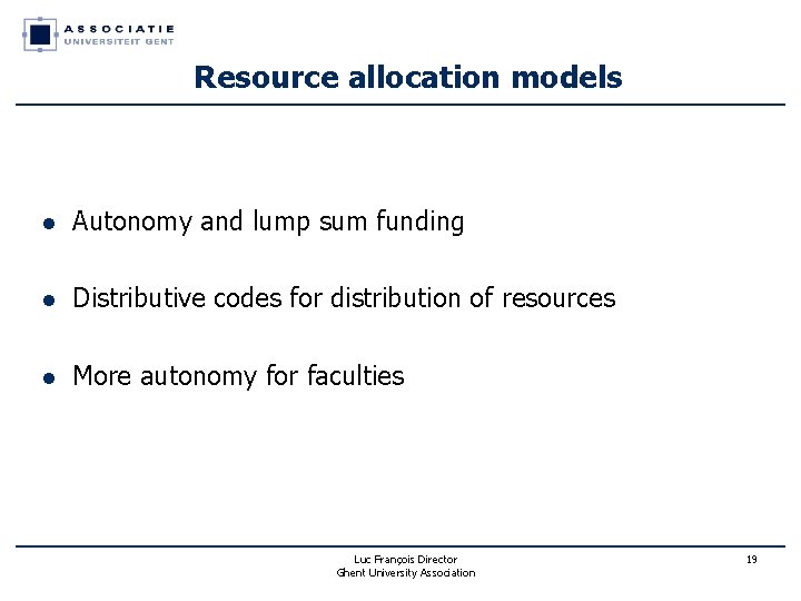 Resource allocation models l Autonomy and lump sum funding l Distributive codes for distribution Resource allocation models l Autonomy and lump sum funding l Distributive codes for distribution