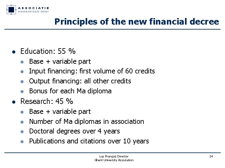 Principles of the new financial decree l Education: 55 % l l l Base Principles of the new financial decree l Education: 55 % l l l Base