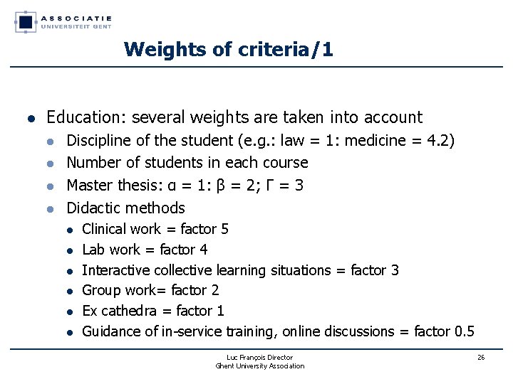 Weights of criteria/1 l Education: several weights are taken into account l l Discipline Weights of criteria/1 l Education: several weights are taken into account l l Discipline