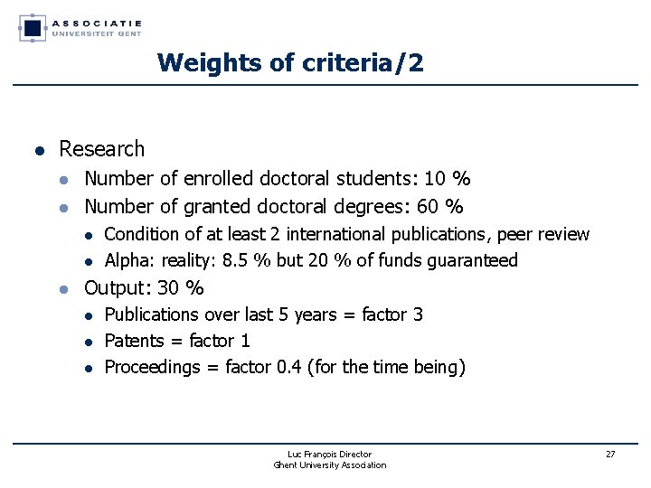Weights of criteria/2 l Research l l Number of enrolled doctoral students: 10 % Weights of criteria/2 l Research l l Number of enrolled doctoral students: 10 %