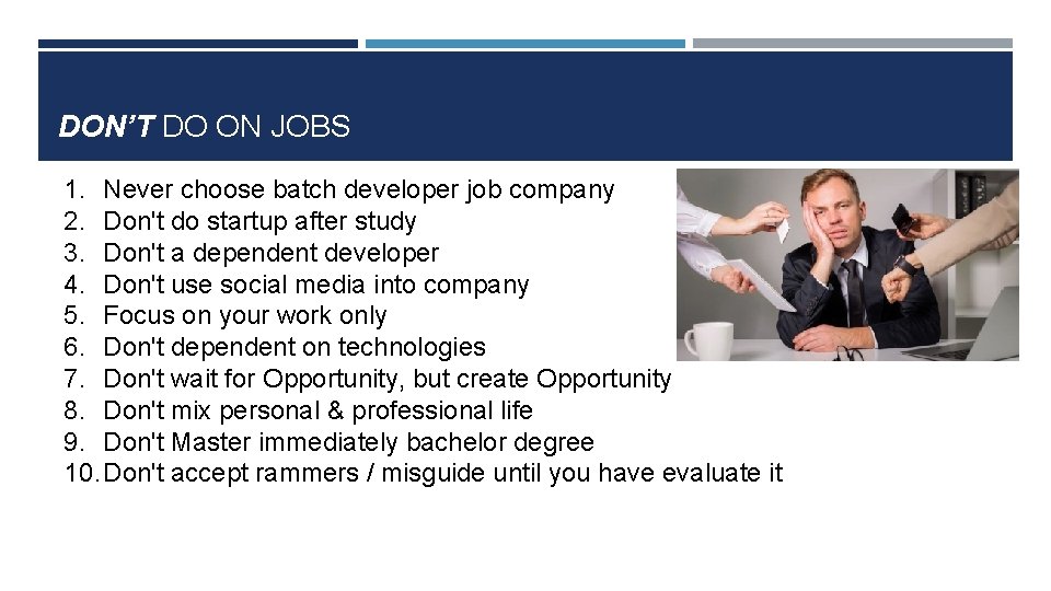DON’T DO ON JOBS 1. Never choose batch developer job company 2. Don't do