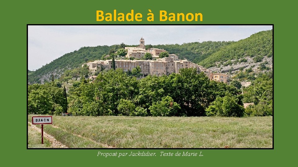 Balade à Banon Proposé par Jackdidier. Texte de Marie L. 