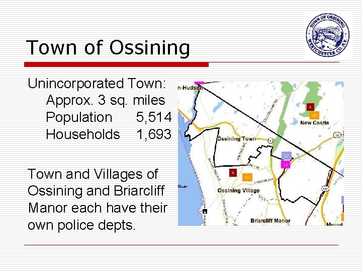 Town of Ossining Unincorporated Town: Approx. 3 sq. miles Population 5, 514 Households 1,