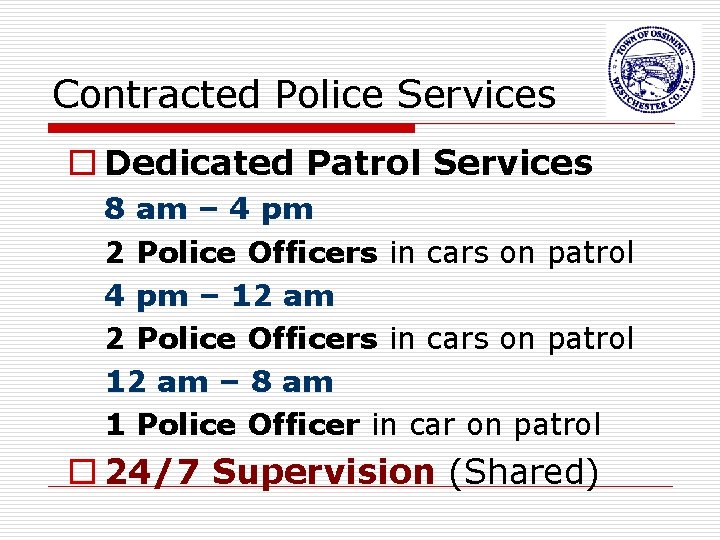 Contracted Police Services o Dedicated Patrol Services 8 am – 4 pm 2 Police