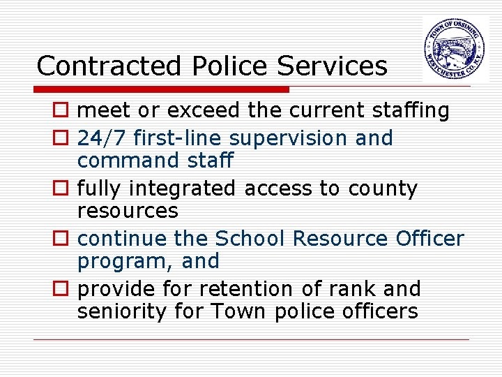 Contracted Police Services o meet or exceed the current staffing o 24/7 first-line supervision