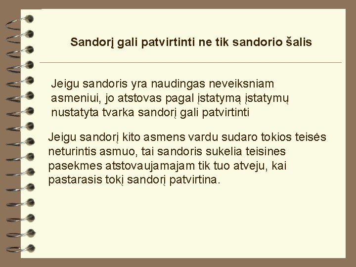 Sandorį gali patvirtinti ne tik sandorio šalis Jeigu sandoris yra naudingas neveiksniam asmeniui, jo