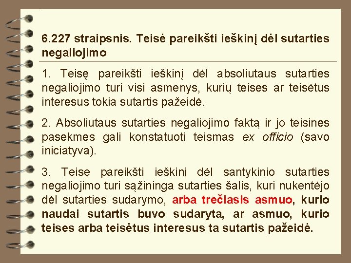 6. 227 straipsnis. Teisė pareikšti ieškinį dėl sutarties negaliojimo 1. Teisę pareikšti ieškinį dėl