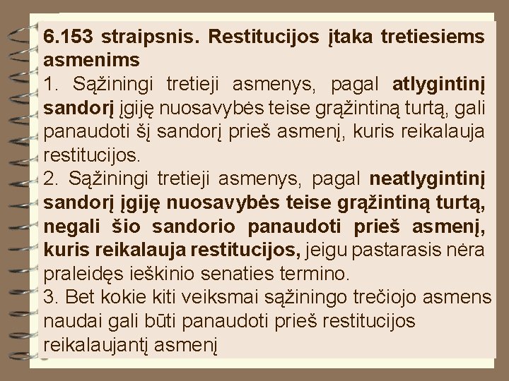 6. 153 straipsnis. Restitucijos įtaka tretiesiems asmenims 1. Sąžiningi tretieji asmenys, pagal atlygintinį sandorį