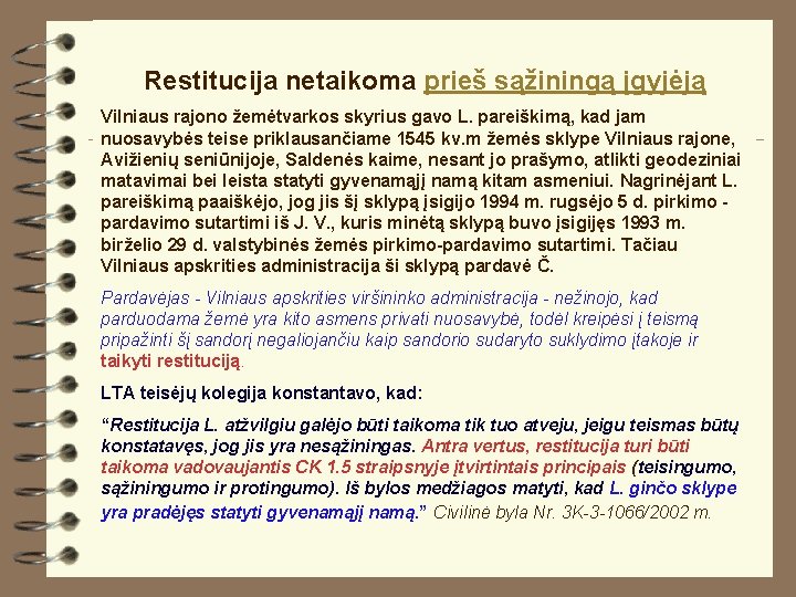 Restitucija netaikoma prieš sąžiningą įgyjėją Vilniaus rajono žemėtvarkos skyrius gavo L. pareiškimą, kad jam