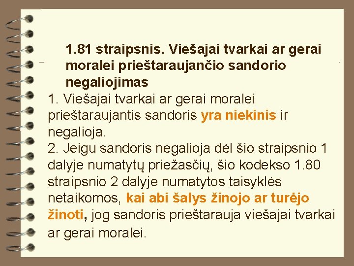 1. 81 straipsnis. Viešajai tvarkai ar gerai moralei prieštaraujančio sandorio negaliojimas 1. Viešajai tvarkai