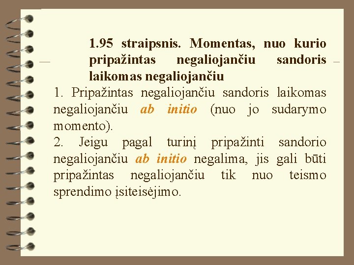 1. 95 straipsnis. Momentas, nuo kurio pripažintas negaliojančiu sandoris laikomas negaliojančiu 1. Pripažintas negaliojančiu