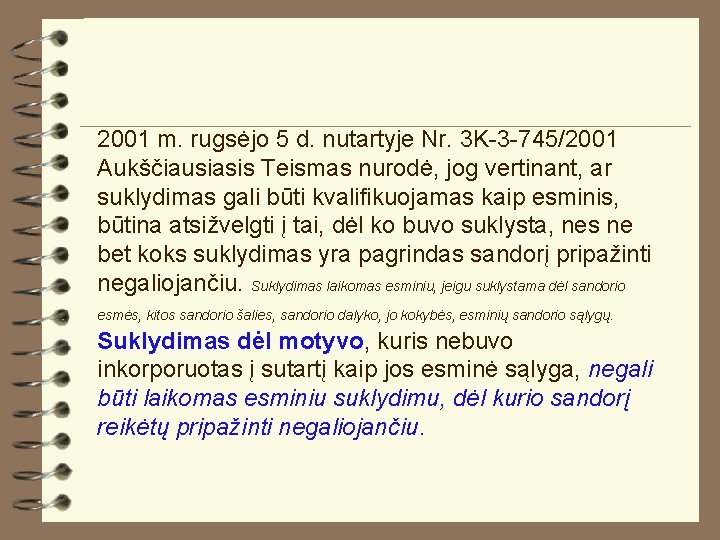 2001 m. rugsėjo 5 d. nutartyje Nr. 3 K-3 -745/2001 Aukščiausiasis Teismas nurodė, jog