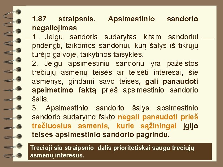 1. 87 straipsnis. Apsimestinio sandorio negaliojimas 1. Jeigu sandoris sudarytas kitam sandoriui pridengti, taikomos