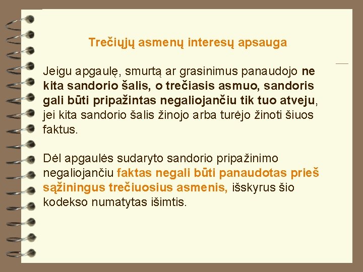 Trečiųjų asmenų interesų apsauga Jeigu apgaulę, smurtą ar grasinimus panaudojo ne kita sandorio šalis,