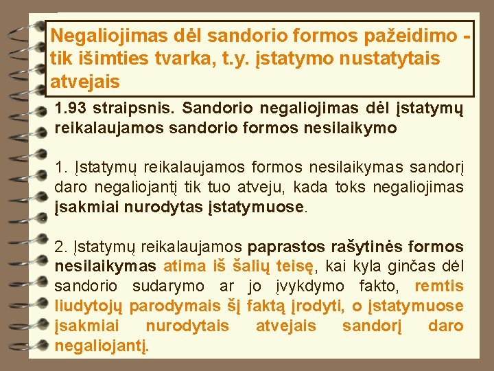 Negaliojimas dėl sandorio formos pažeidimo tik išimties tvarka, t. y. įstatymo nustatytais atvejais 1.