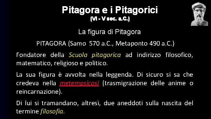 Pitagora e i Pitagorici (VI - V sec. a. C. ) La figura di