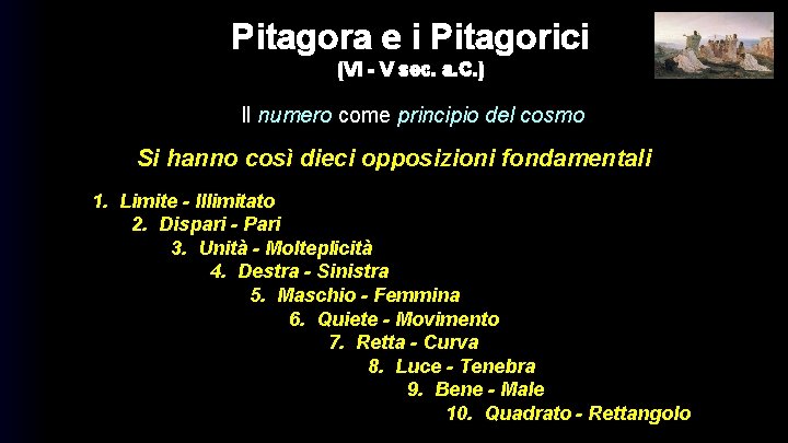 Pitagora e i Pitagorici (VI - V sec. a. C. ) Il numero come