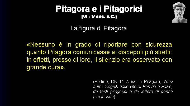 Pitagora e i Pitagorici (VI - V sec. a. C. ) La figura di