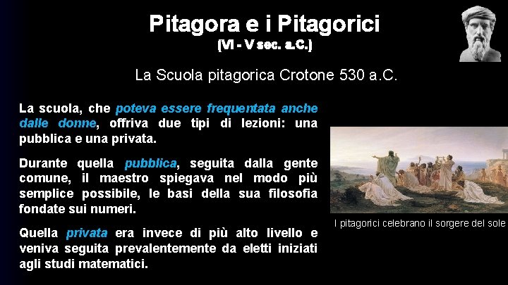 Pitagora e i Pitagorici (VI - V sec. a. C. ) La Scuola pitagorica