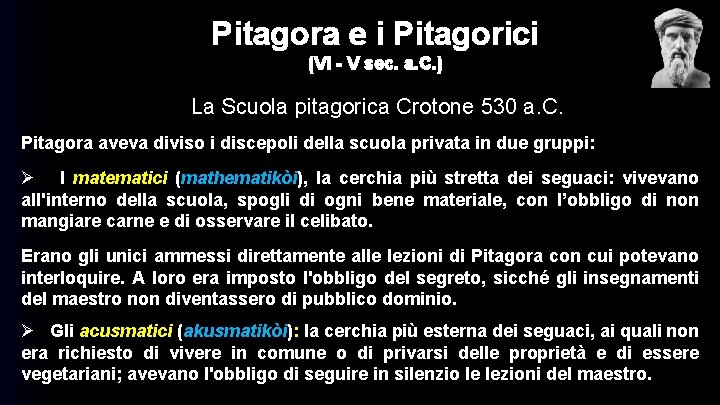 Pitagora e i Pitagorici (VI - V sec. a. C. ) La Scuola pitagorica