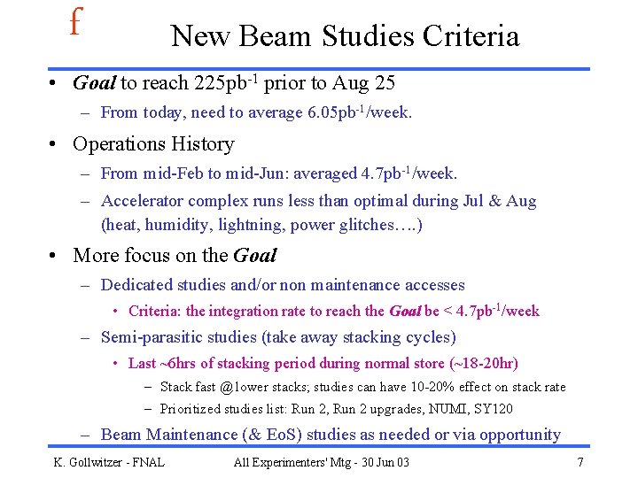 f New Beam Studies Criteria • Goal to reach 225 pb-1 prior to Aug