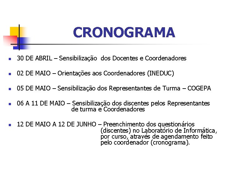 CRONOGRAMA n 30 DE ABRIL – Sensibilização dos Docentes e Coordenadores n 02 DE