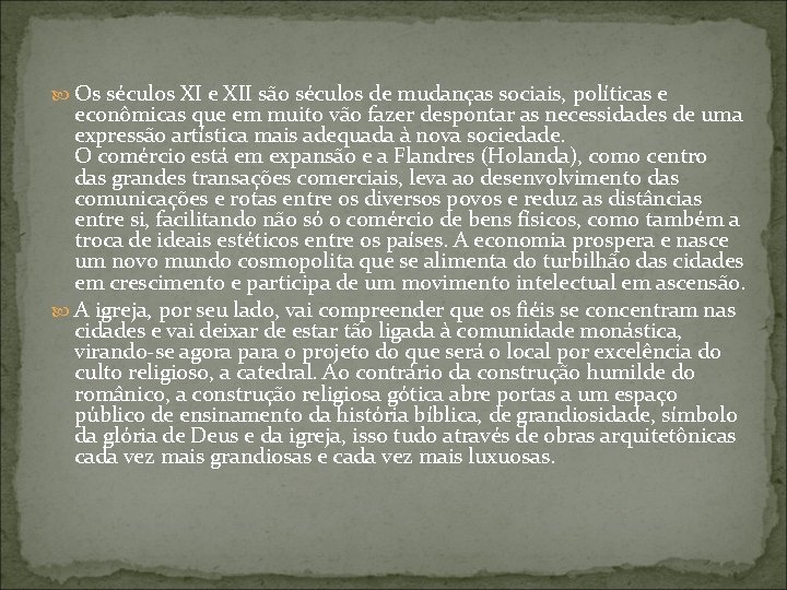  Os séculos XI e XII são séculos de mudanças sociais, políticas e econômicas
