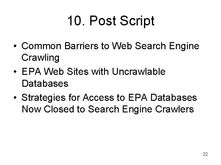 10. Post Script • Common Barriers to Web Search Engine Crawling • EPA Web 10. Post Script • Common Barriers to Web Search Engine Crawling • EPA Web