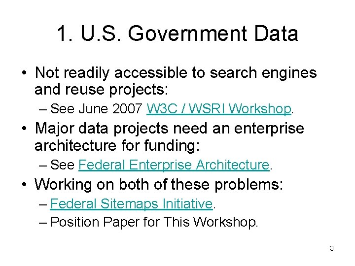 1. U. S. Government Data • Not readily accessible to search engines and reuse 1. U. S. Government Data • Not readily accessible to search engines and reuse