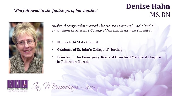 “She followed in the footsteps of her mother” Denise Hahn MS, RN Husband Larry