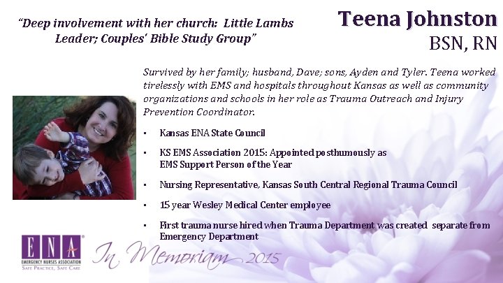 “Deep involvement with her church: Little Lambs Leader; Couples' Bible Study Group” Teena Johnston