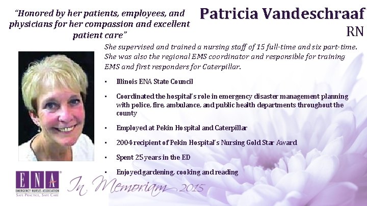 “Honored by her patients, employees, and physicians for her compassion and excellent patient care”