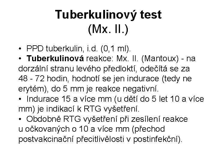 Tuberkulinový test (Mx. II. ) • PPD tuberkulin, i. d. (0, 1 ml). •