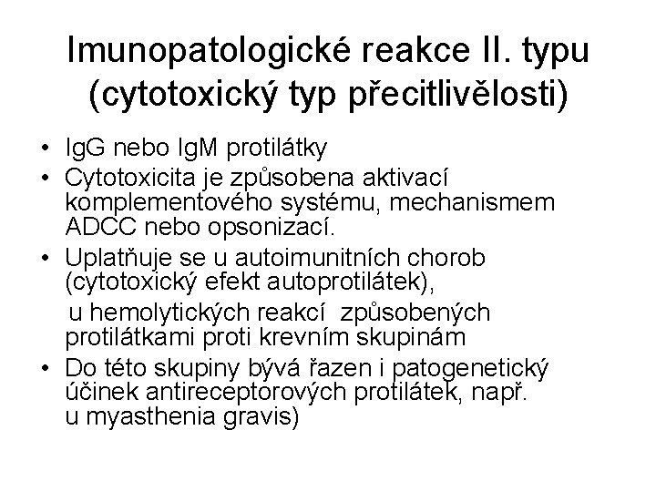 Imunopatologické reakce II. typu (cytotoxický typ přecitlivělosti) • Ig. G nebo Ig. M protilátky