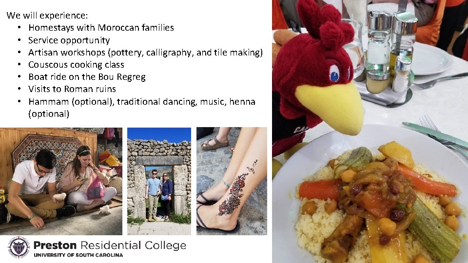 We will experience: • Homestays with Moroccan families • Service opportunity • Artisan workshops