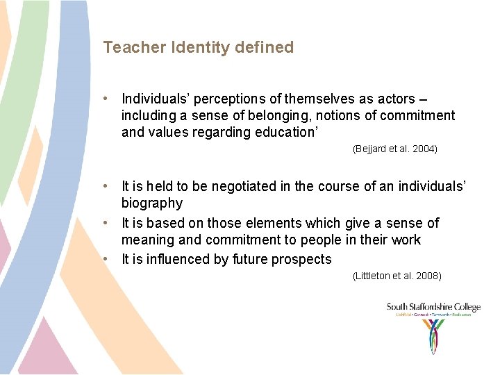Teacher Identity defined • Individuals’ perceptions of themselves as actors – including a sense