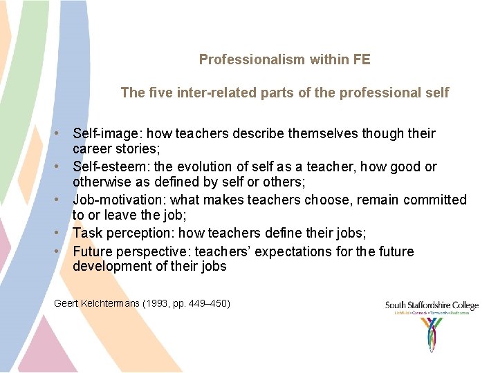 Professionalism within FE The five inter-related parts of the professional self • Self-image: how