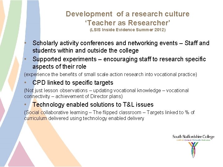 Development of a research culture ‘Teacher as Researcher’ (LSIS Inside Evidence Summer 2012) •