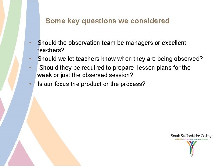 Some key questions we considered • Should the observation team be managers or excellent