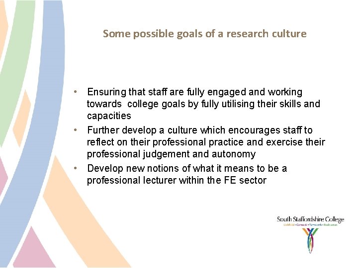 Some possible goals of a research culture • Ensuring that staff are fully engaged